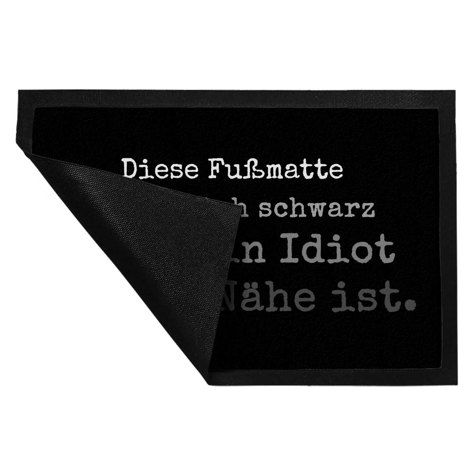 speecheese Diese Fußmatte XXL in 50x75 cm färbt Sich schwarz wenn EIN Idiot in der Nähe ist Türmatte Witziger Türvorleger für alle Menschen mit Humor Idioten Depp Nachbar schwarzer Humor