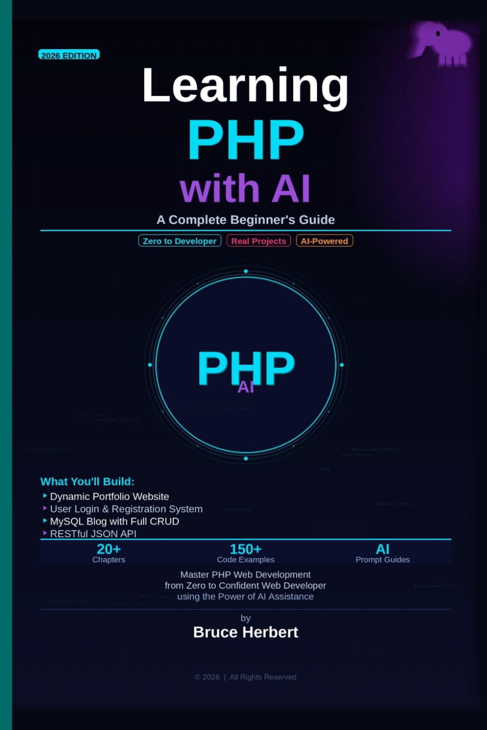 Learning PHP with AI : A Beginner’s Complete Guide: Master PHP Web Development from Zero to Confident Web Developer using the Power of AI Assistance