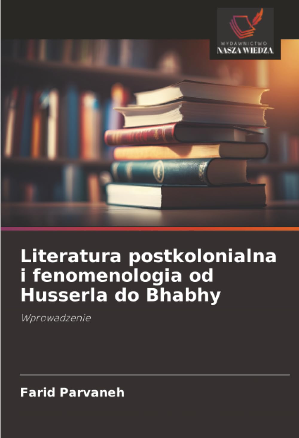 Literatura postkolonialna i fenomenologia od Husserla do Bhabhy: Wprowadzenie
