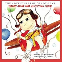 The Adventures of Grady-Bear: Grady-Bear and his flying chair 1439265771 Book Cover