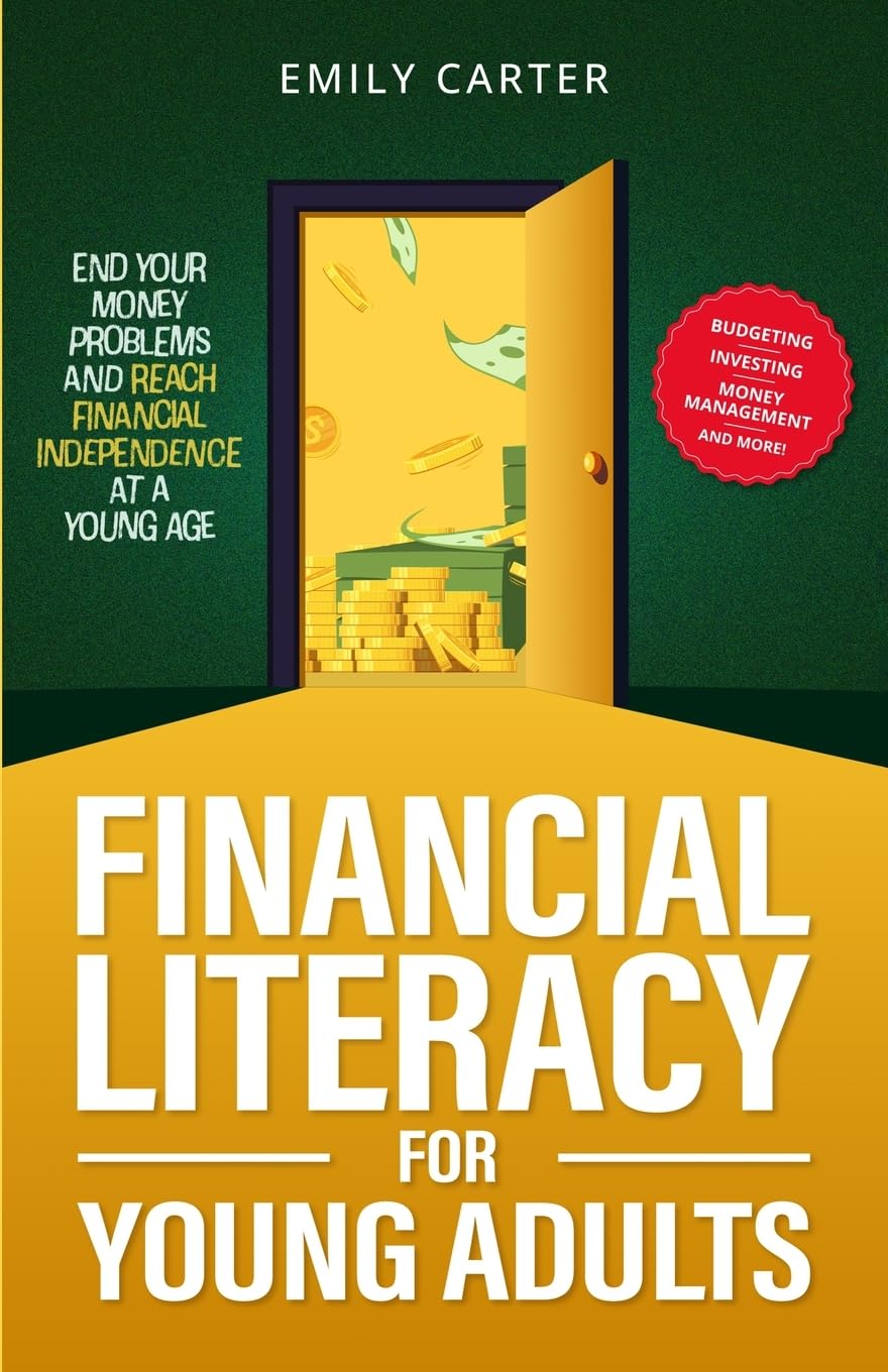 Financial Literacy for Young Adults: End Your Money Problems and Reach Financial Independence at a Young Age with Brilliant Budgeting, Profitable ... Smart Money Management (Life Skill Handbooks)