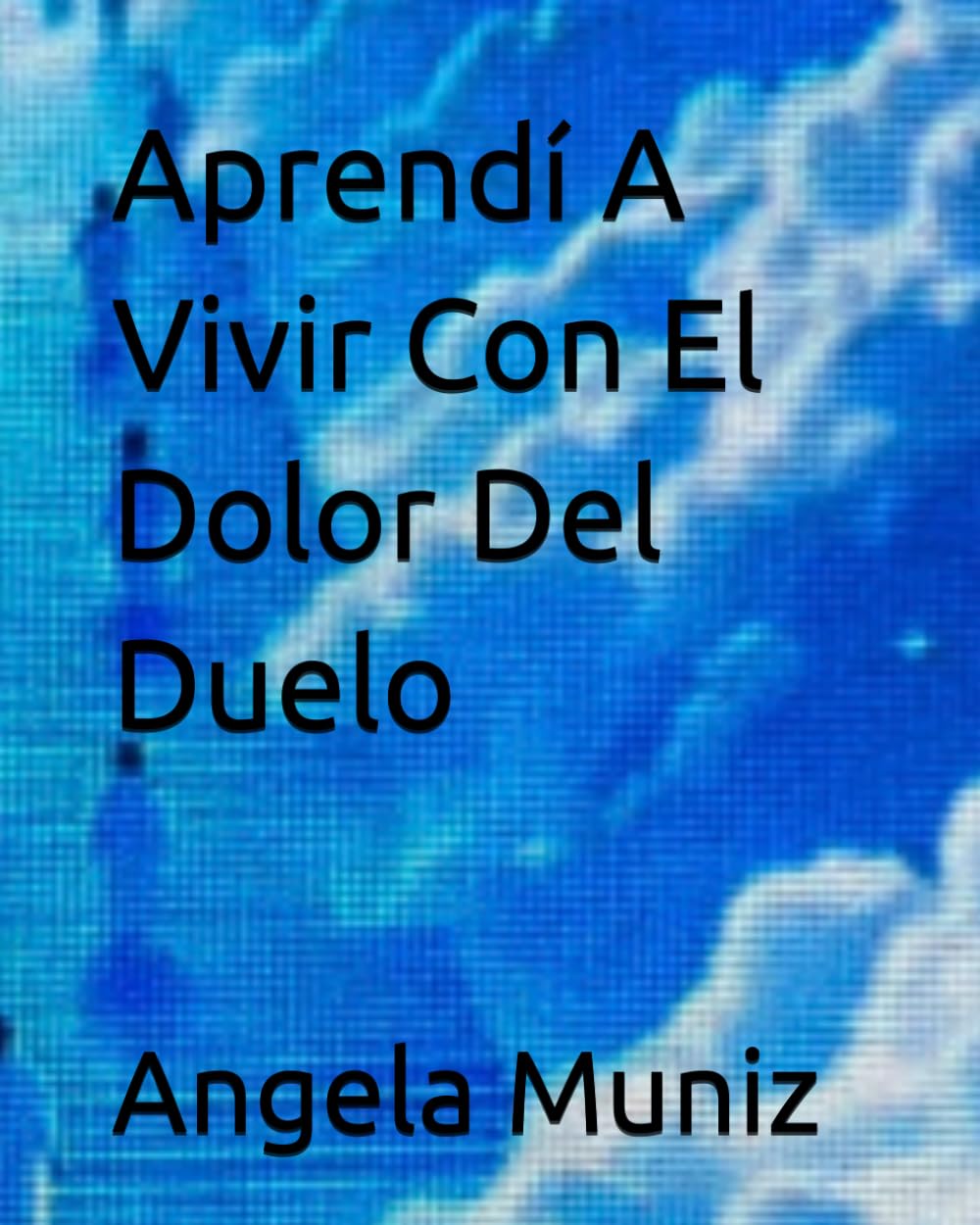 Aprendí A Vivir Con El Dolor Del Duelo