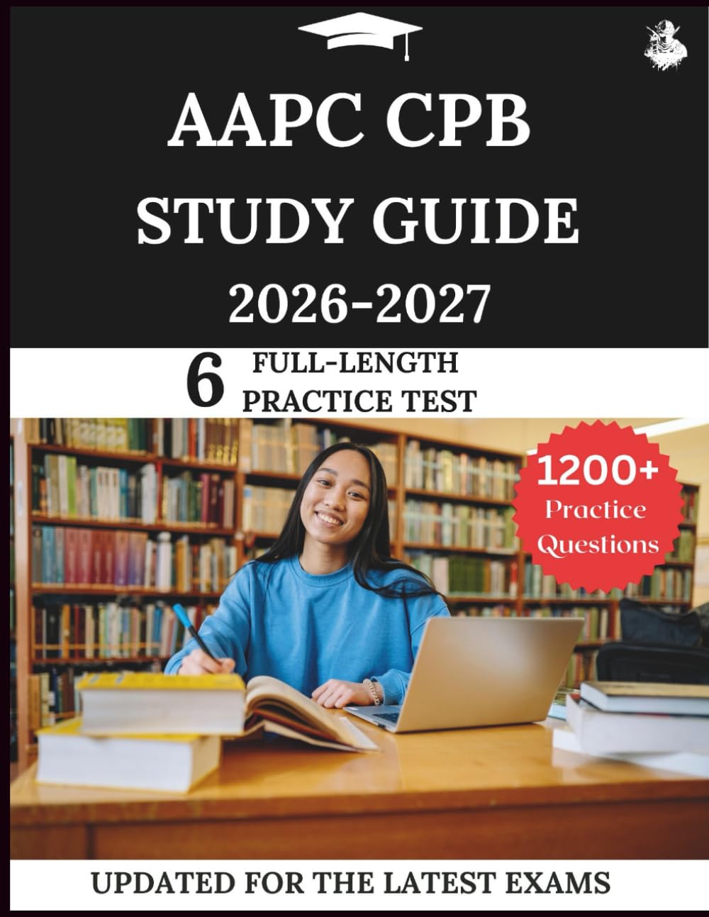 AAPC CPB Study Guide 2026-2027: Your All-in-One Prep to Success with Practice Questions, Detailed Explanations, and Expert Strategies