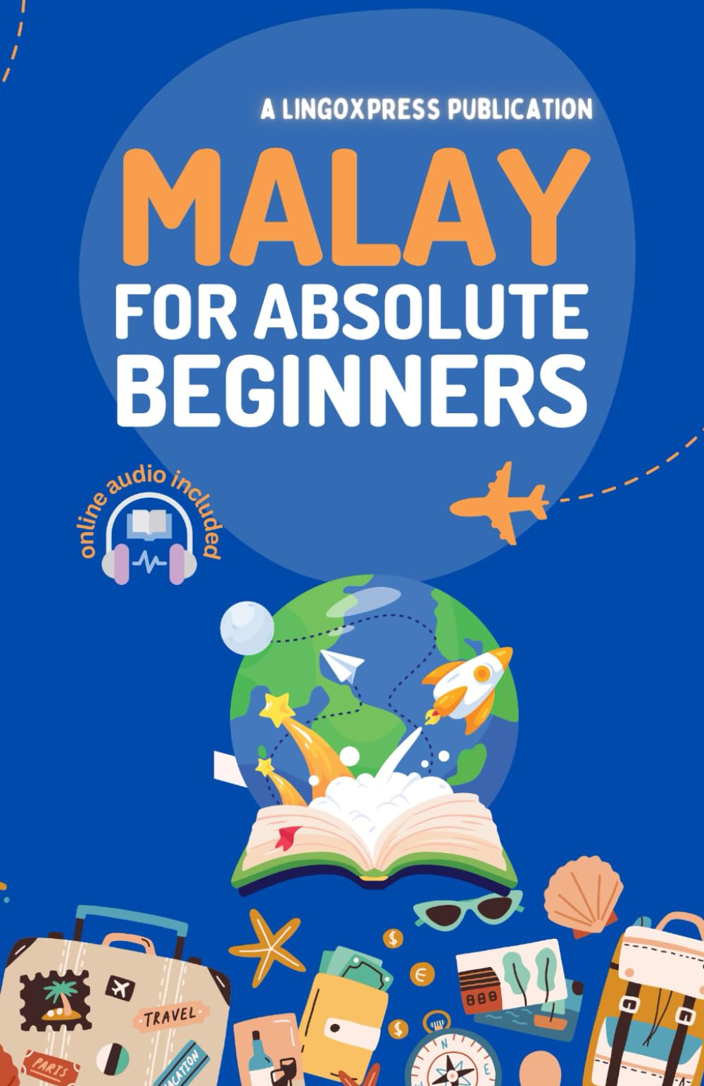Malay for Absolute Beginners: Basic Words and Phrases Across 50 Themes with Online Audio Pronunciation Support
