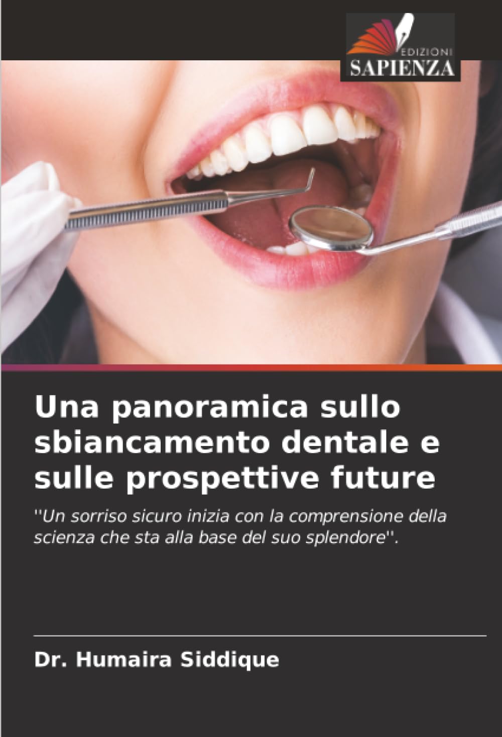 Una panoramica sullo sbiancamento dentale e sulle prospettive future: ''Un sorriso sicuro inizia con la comprensione della scienza che sta alla base del suo splendore''.