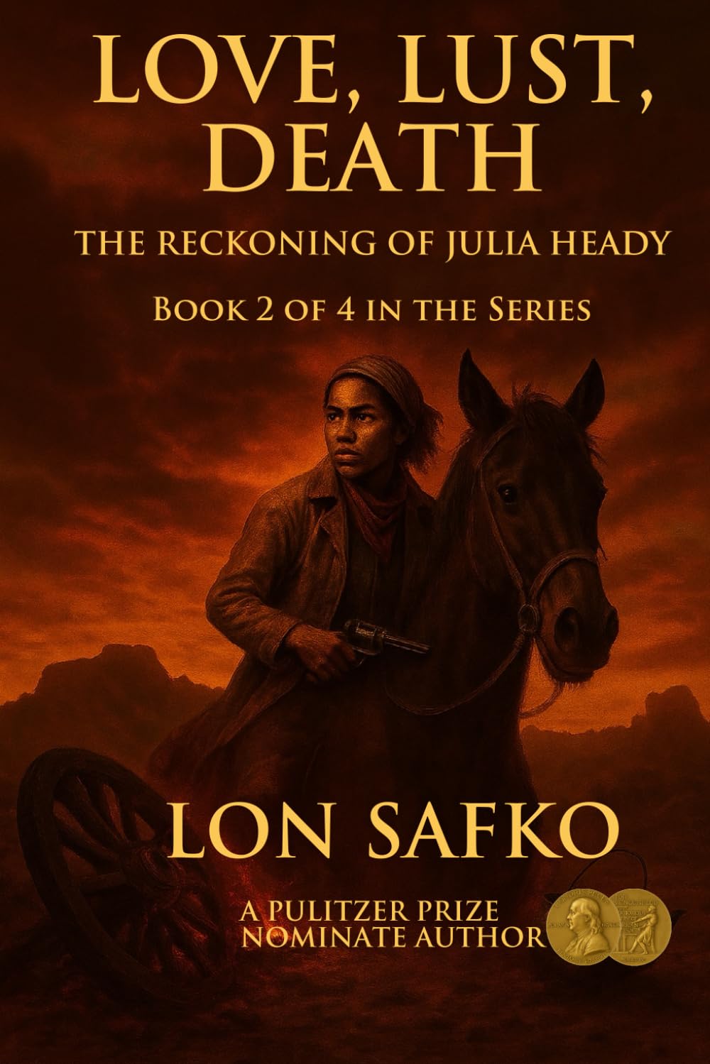 Love, Lust, Death: The Reckoning Of Julia Heady (The Lost Dutchman Saga)