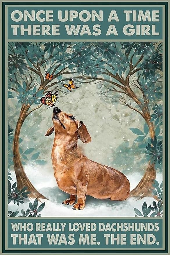 Metal Tin Sign Once Upon A Time There was A Girl Who Really Loved Dachshunds That was Me, TheEnd Poster Retro Metal Tin Sign Vintage Aluminum Sign for Home Coffee Wall Decor 8x12inch (02)