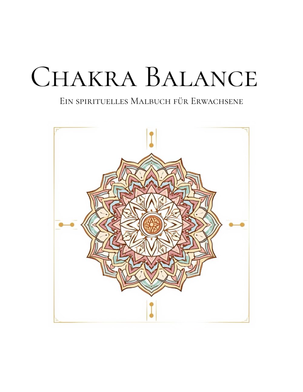 Chakra Balance: Ein spirituelles Malbuch für Erwachsene