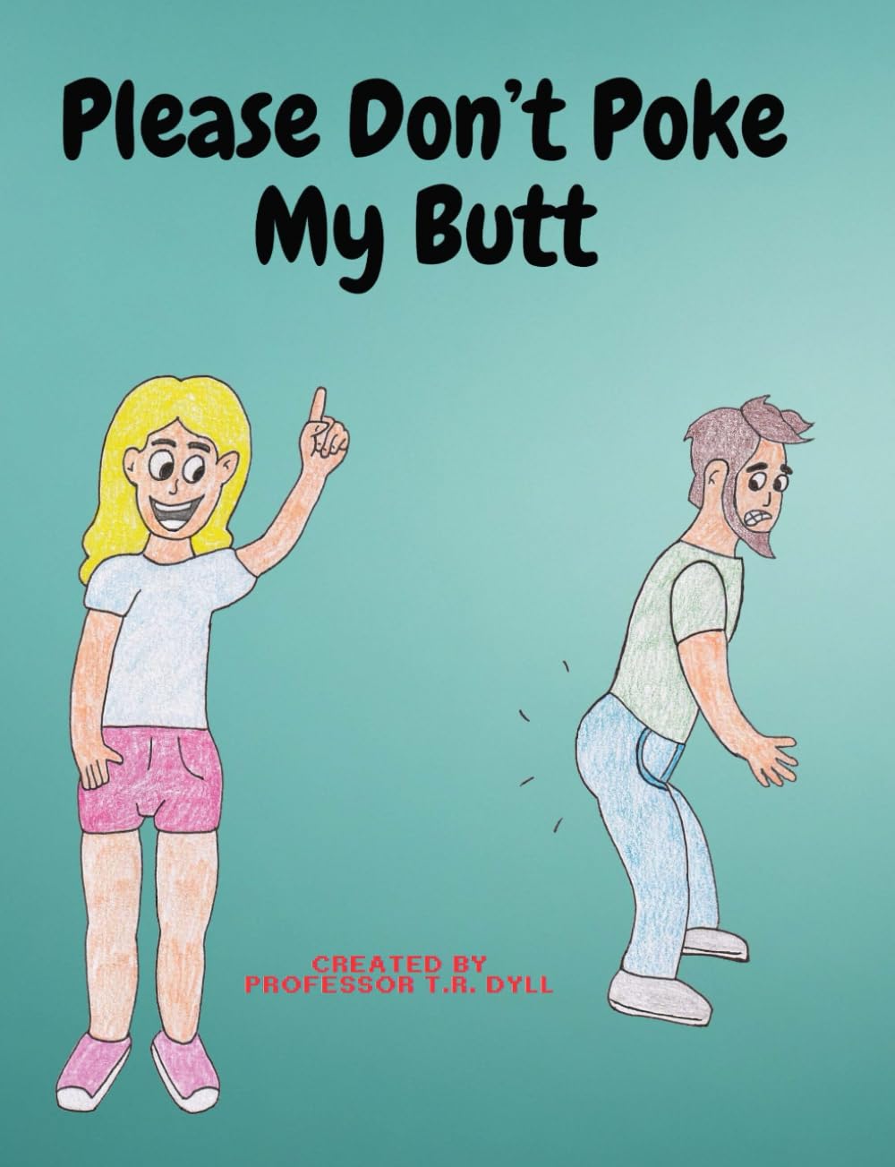 Please Don't Poke My Butt