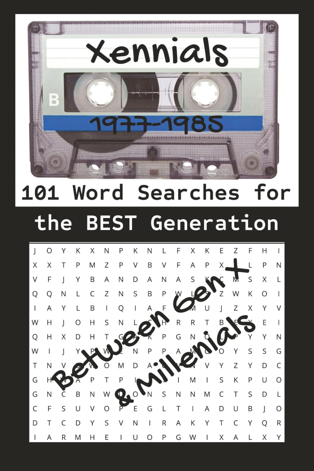 Xennials 101 Word Searches for the Best Generation: between Gen X and Millennials 1977 - 1985, aka Elder Millennials