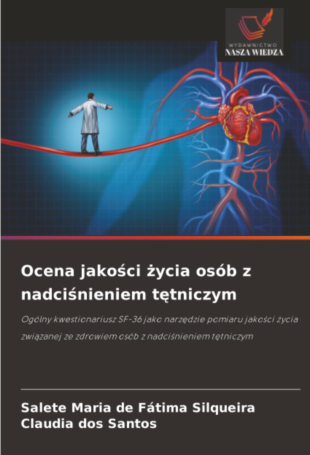 Ocena jakości życia osób z nadciśnieniem tętniczym: Ogólny kwestionariusz SF-36 jako narzędzie pomiaru jakości życia związanej ze zdrowiem osób z ... ze zdrowiem osób z nadci¿nieniem t¿tniczym