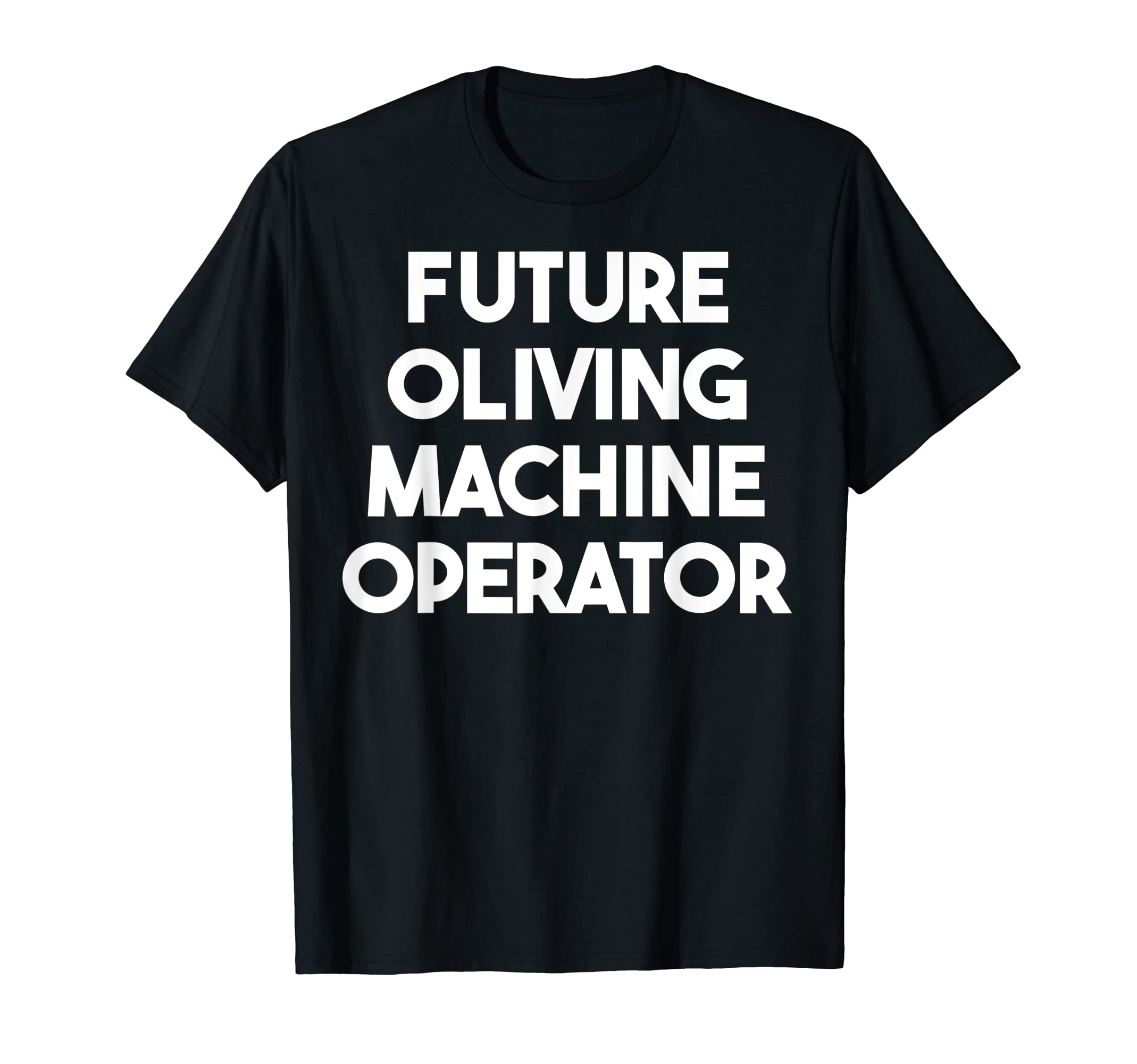 Future Oliving Machine Operator T-Shirt