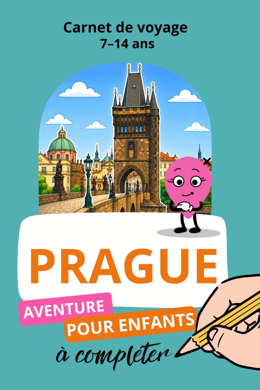 Prague, Carnet de voyage 7 -14 ans: Aventure pour enfants à compléter
