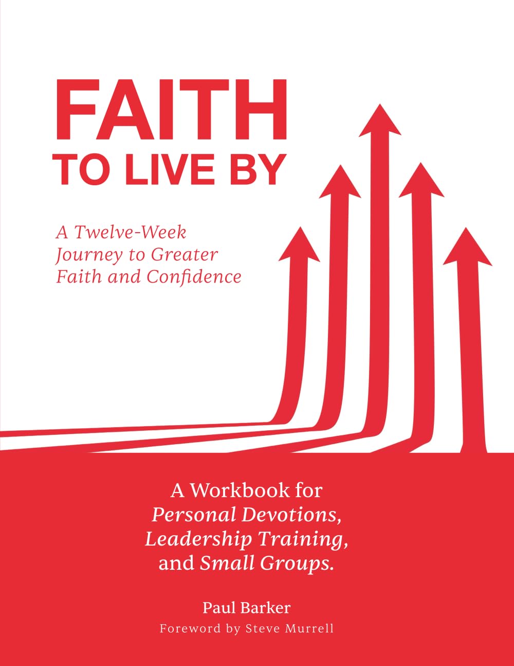 Faith to Live By: A Twelve-Week Journey to Greater Faith and Confidence