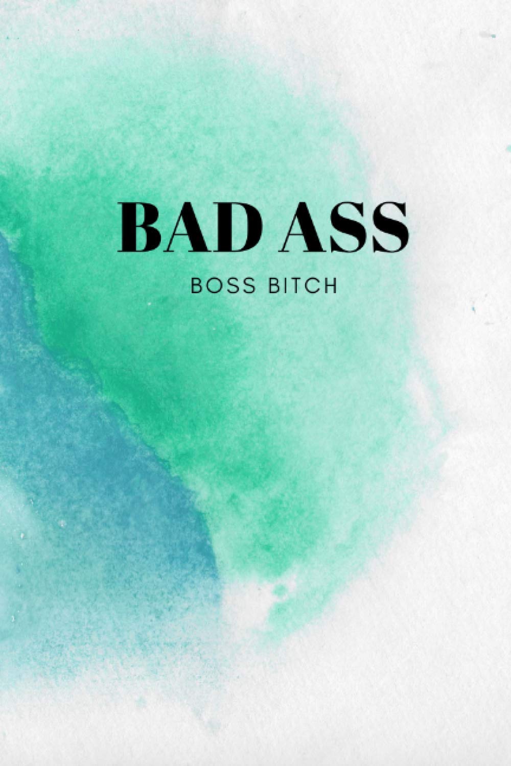 BAD ASS BOSS BITCH