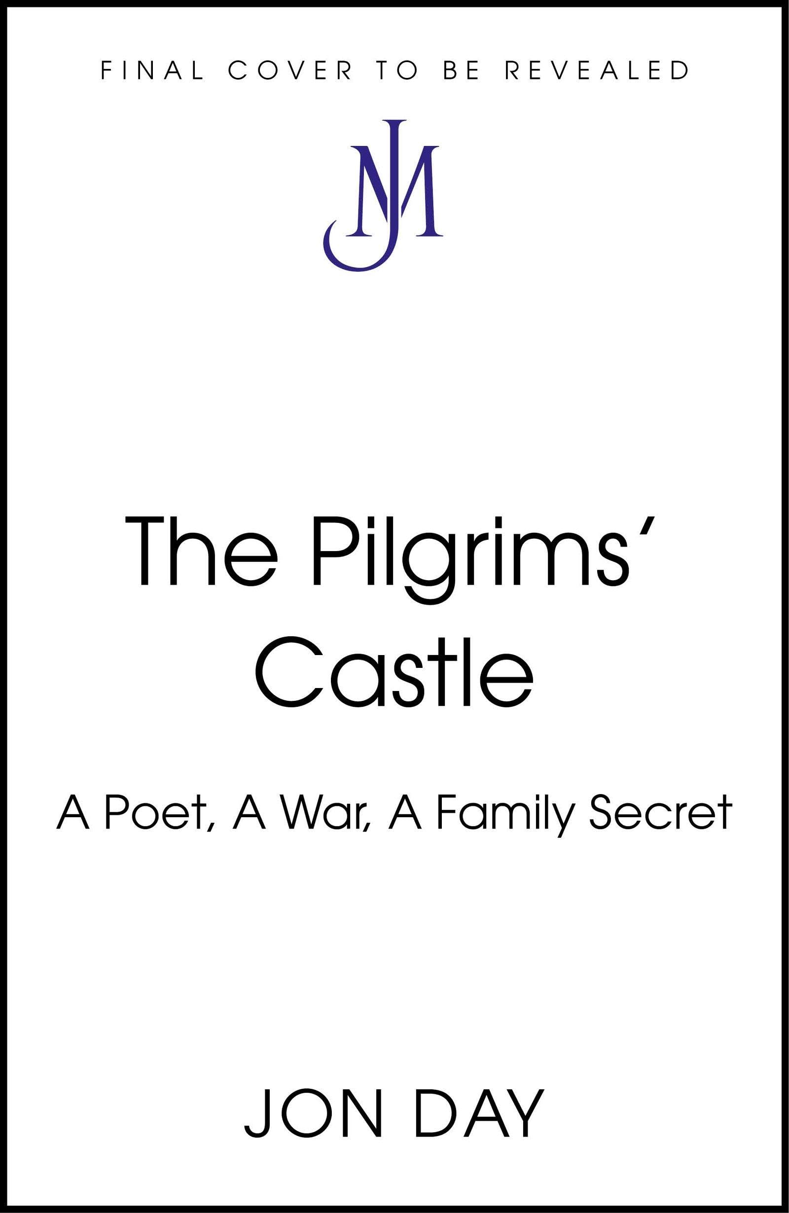 The Pilgrims' Castle: A Poet, A War, A Family's Secrets