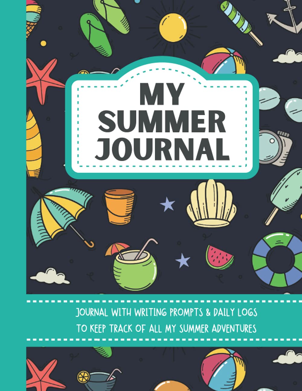 My Summer Journal - Journal with prompts and daily logs: Daily summer journal for kids of grades 1-5 to keep track of all summer adventures, includes ... and lookback on summer memories through thi