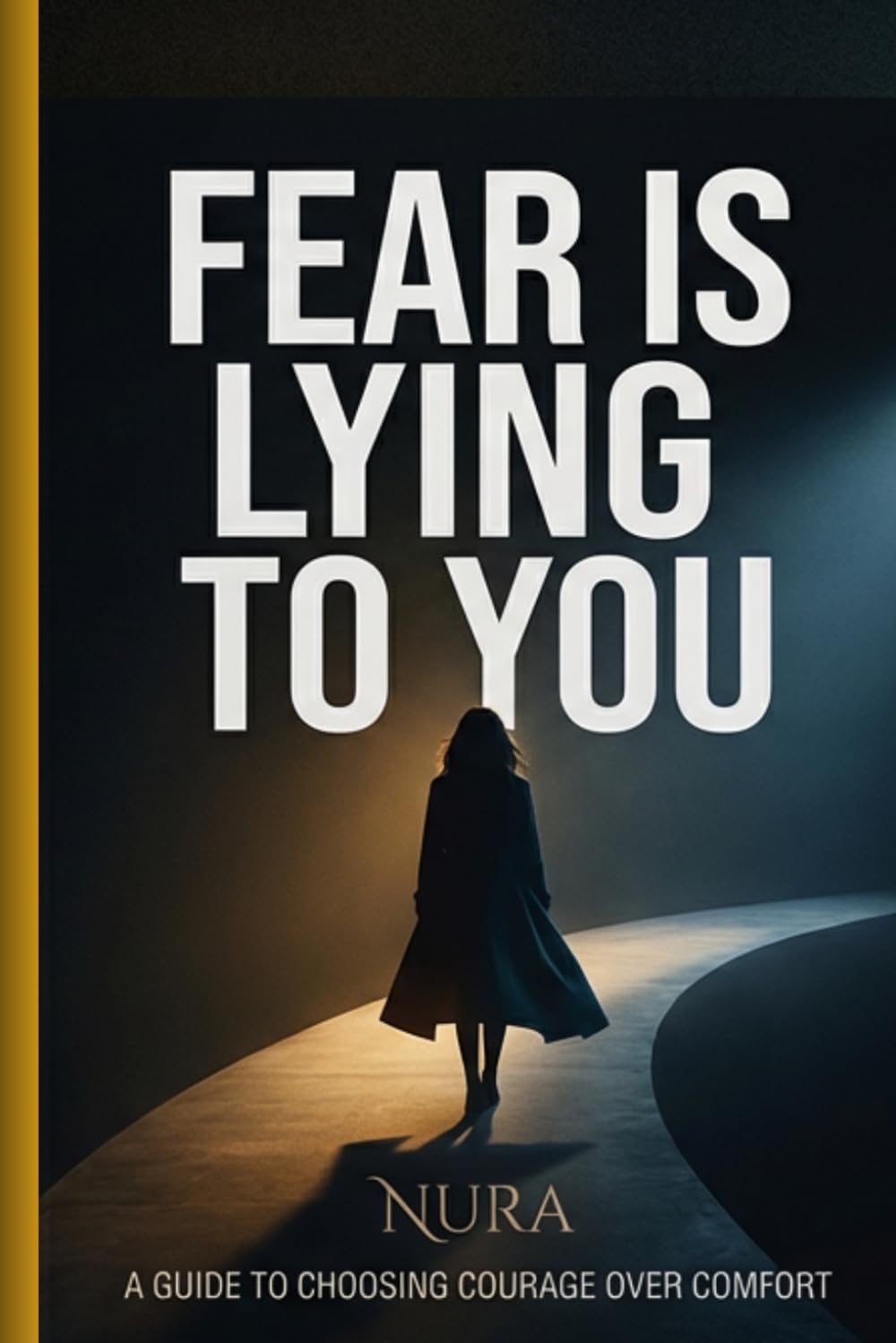FEAR IS LYING TO YOU: Master Your Mind Before It Controls You