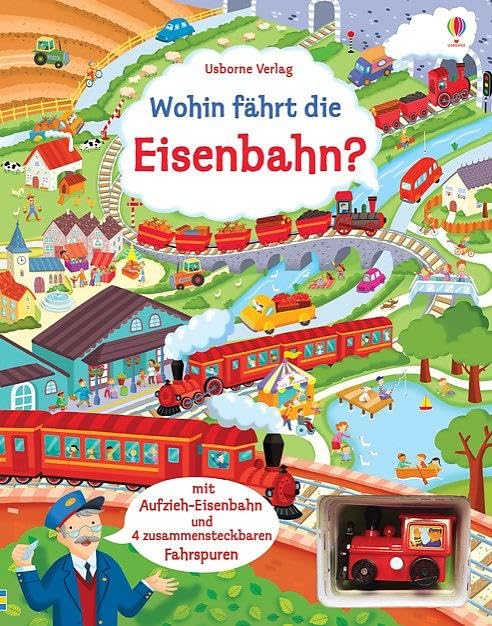 Wohin fährt die Eisenbahn?: mit Fahrspuren und Aufzieh-Spielzeug...