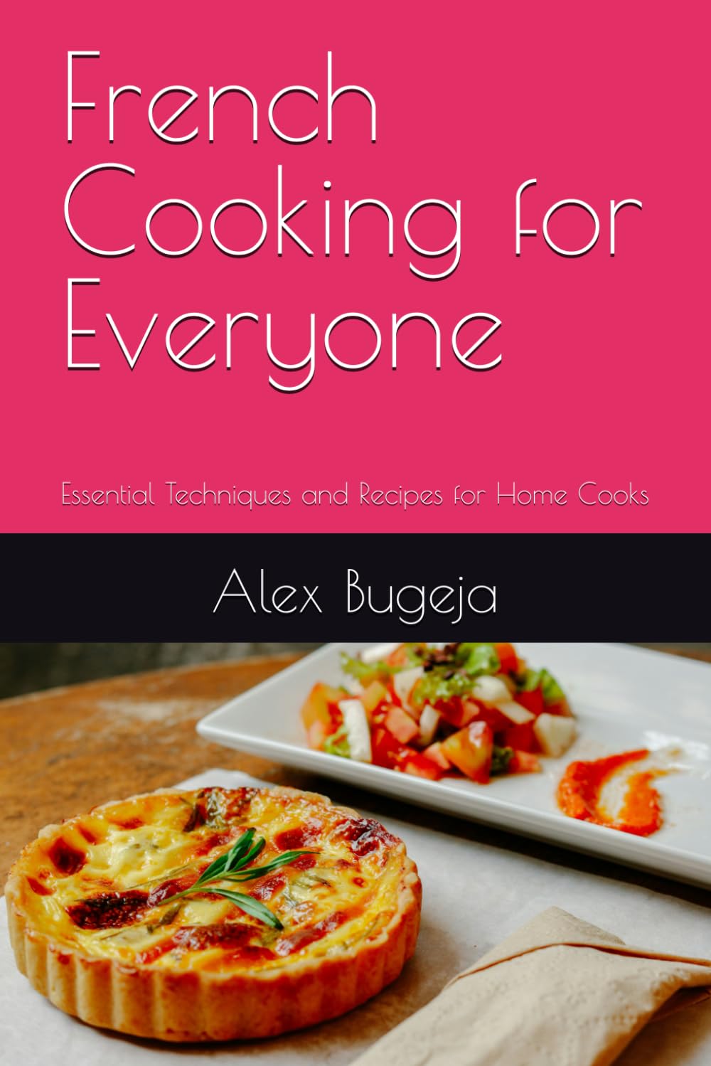 French Cooking for Everyone: Essential Techniques and Recipes for Home Cooks