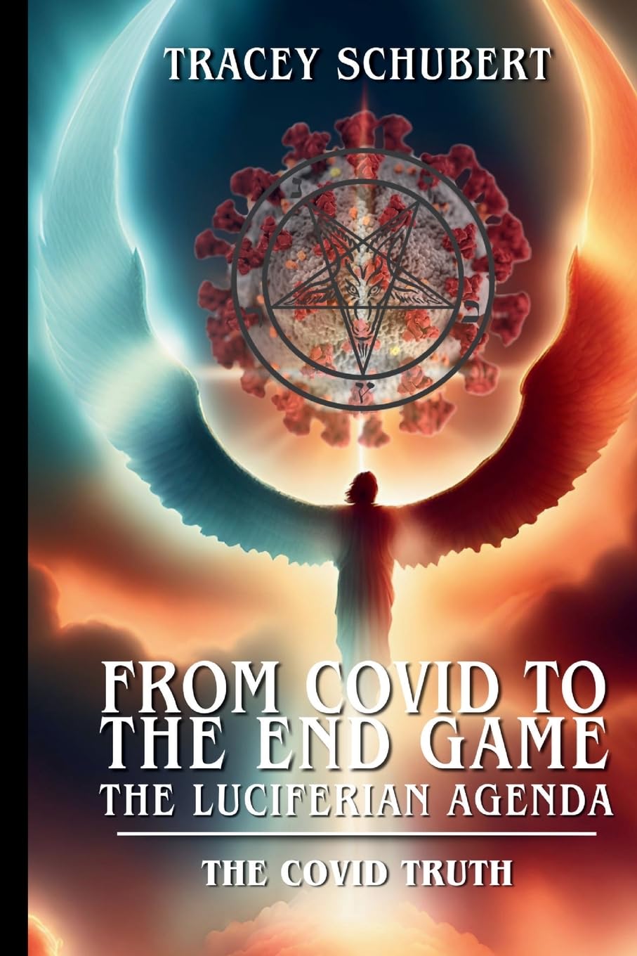 The COVID Truth: Exposing the Plandemic, mRNA Bioweapons, and the Global Depopulation Agenda: The Luciferian Agenda. Book One - The COVID Truth (From COVID to the End Game: The Luciferian Agenda)