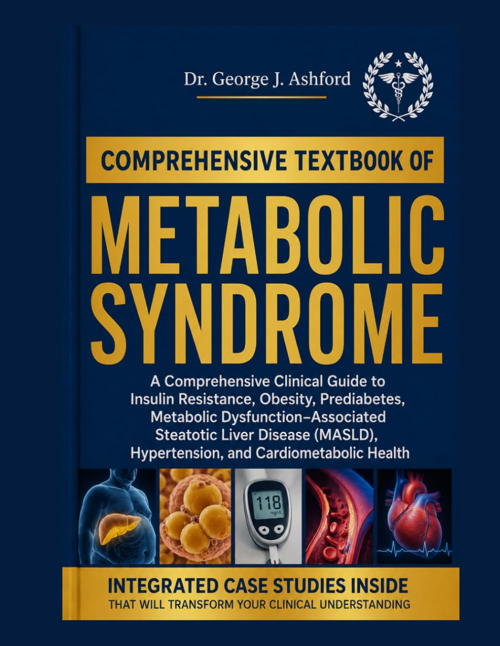 Comprehensive Textbook of Metabolic Syndrome: A Comprehensive Clinical Guide to Insulin Resistance, Obesity, Prediabetes, Metabolic ... Hypertension, and Cardiometabolic Health