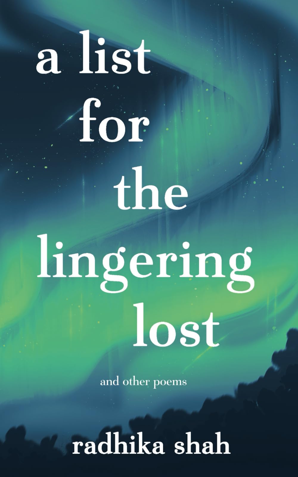 A list for the lingering lost: a collection of poems by Radhika Shah