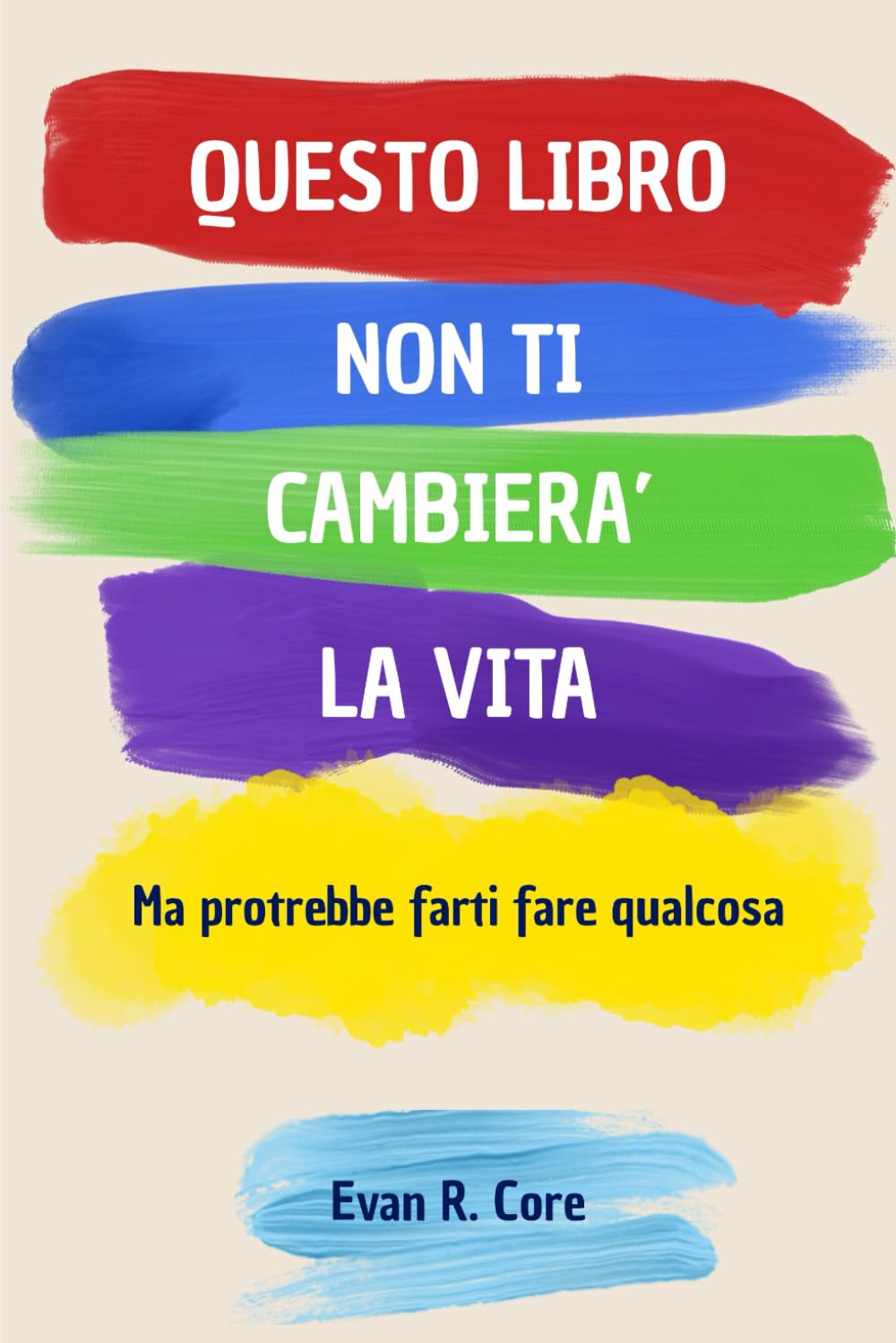 Questo libro non ti cambierà la vita: Ma potrebbe farti fare qualcosa