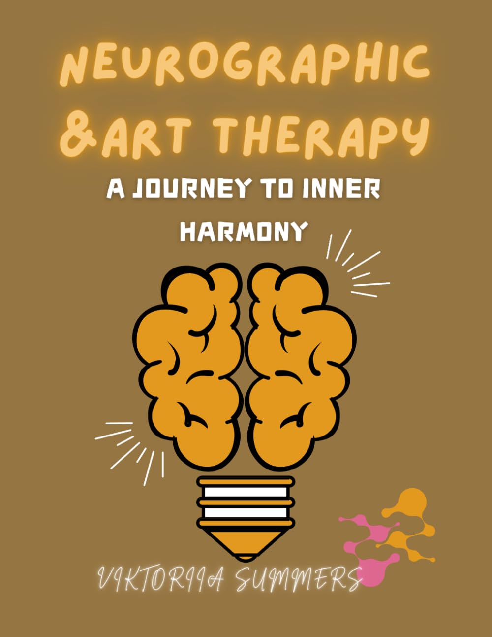NEUROGRAPHIC ART THERAPY: A Journey to Inner Harmony: A step-by-step guide to healing and self-discovery through art (Unlocking the Power of ... Healing and Personal Transformation)
