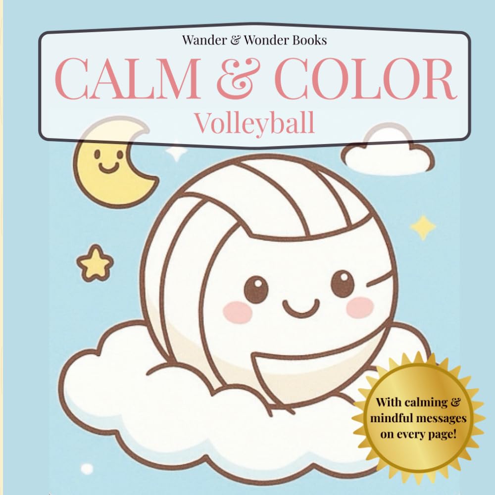 Calm & Color Volleyball: Coloring Book for Adults & Teens Featuring Volleyball with Calming & Mindful Messages on Every Page (Calm & Color Coloring Books)
