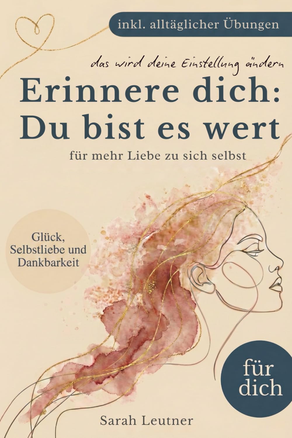 Erinnere dich: Du bist es wert - Dein Weg zu Glück, Selbstliebe, Dankbarkeit und innerer Ruhe (inkl. Übungen & Reflexionsfragen) - Achtsamkeit | Partner Geschenke