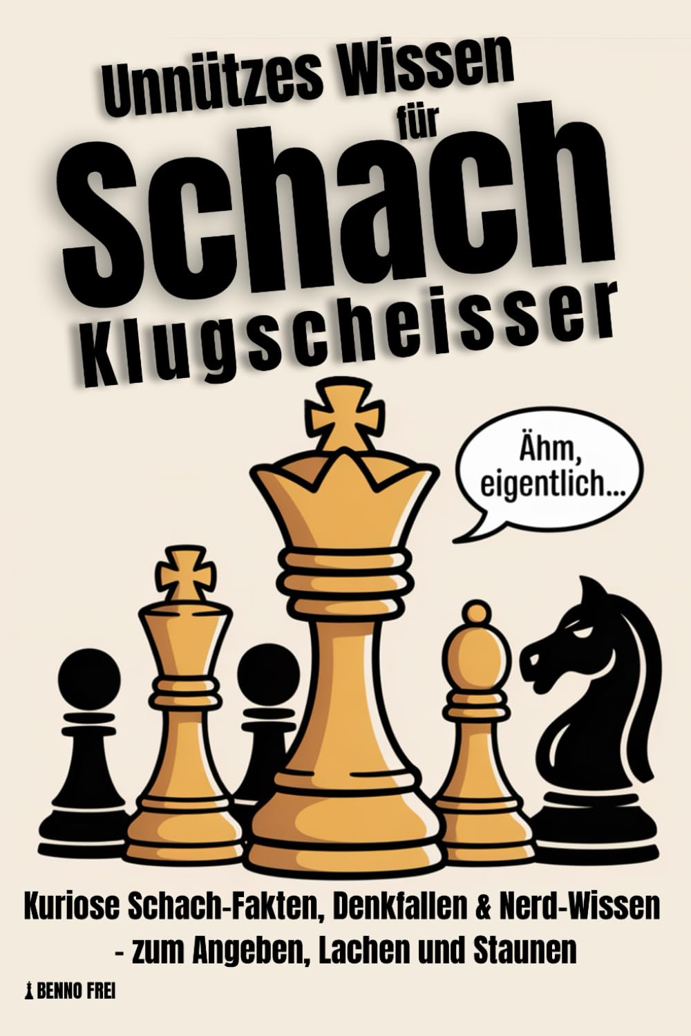 Unnützes Wissen für Schach-Klugscheisser: Kuriose Schach-Fakten, Denkfallen & Nerd-Wissen – zum Angeben, Lachen und Staunen