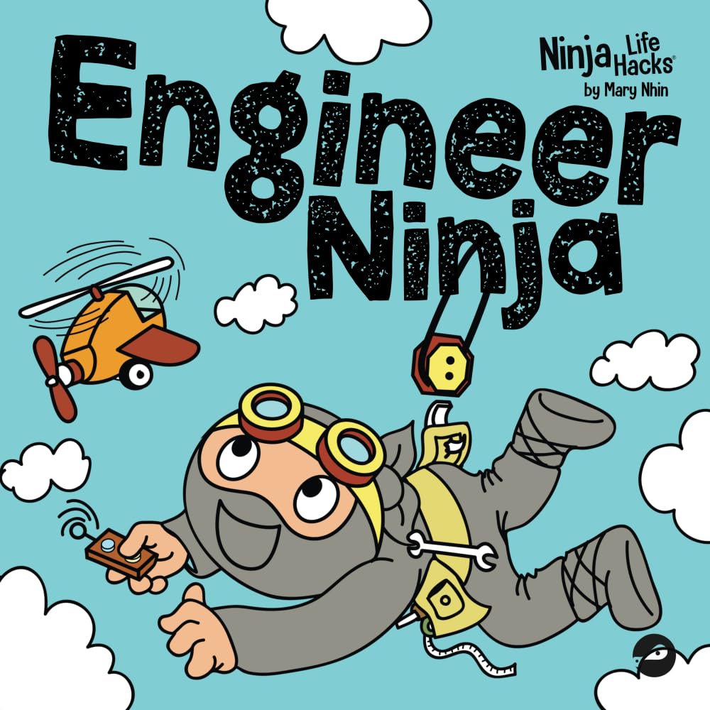 Engineer Ninja: A Children’s Book in Rhyme About Making Mistakes and a Growth Mindset (Ninja Life Hacks)