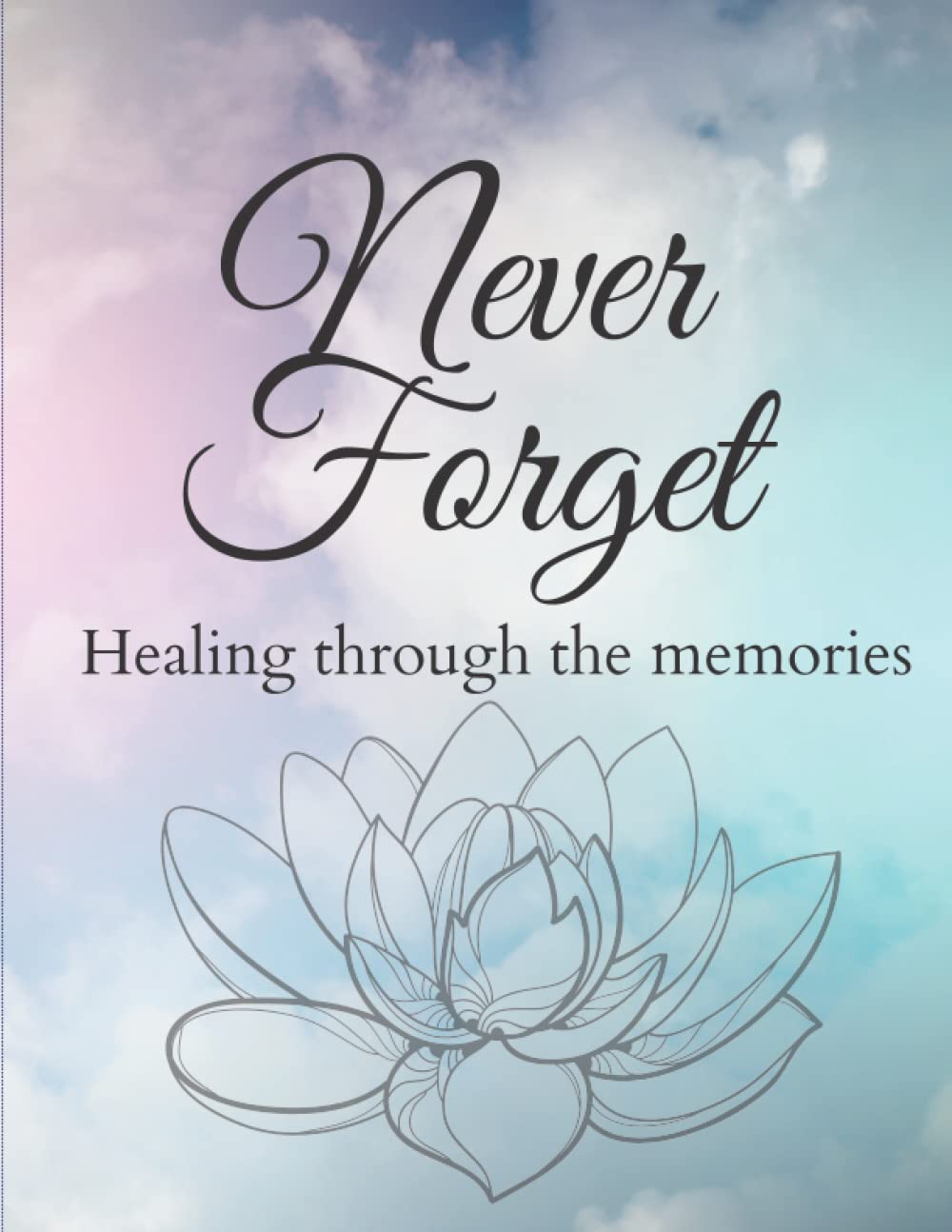 Never Forget: Healing through Memories