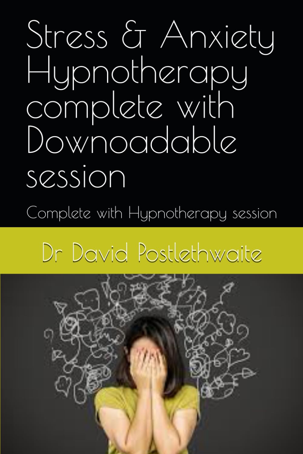 Tranquil Transformations Hypnotherapy: Stress and Anxiety Relief (Helping Hypnotherapies)