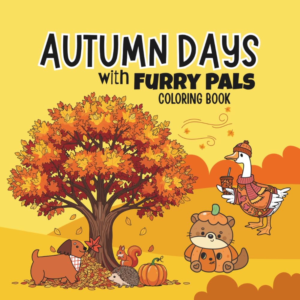 Autumn Days with Furry Pals Coloring Book: Fun Fall Coloring Book for Kids and Teens | Fall Animal Scenes & Seasonal Fun | Bold and Easy Designs