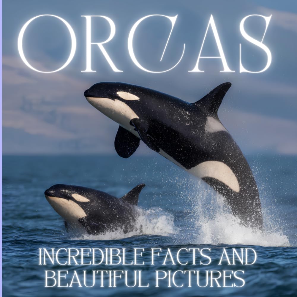 Orcas for Kids: Incredible Facts and Beautiful Pictures for Boys and Girls Ages 6–10
