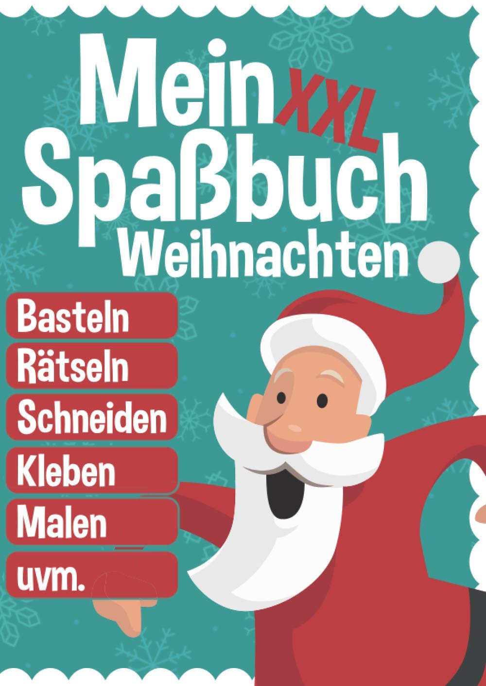 Mein XXL Spaßbuch - Weihnachten: Basteln, Rätseln, Schneiden, Kleben, Malen und vieles mehr | Bastel- und Malbuch zu Weihnachten für Kinder ab 3 Jahren | Inklusive Scherenführerschein