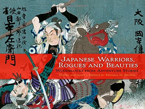 Japanese Warriors, Rogues and Beauties: Woodblocks from Adventure Stories (Dover Fine Art, History of Art)