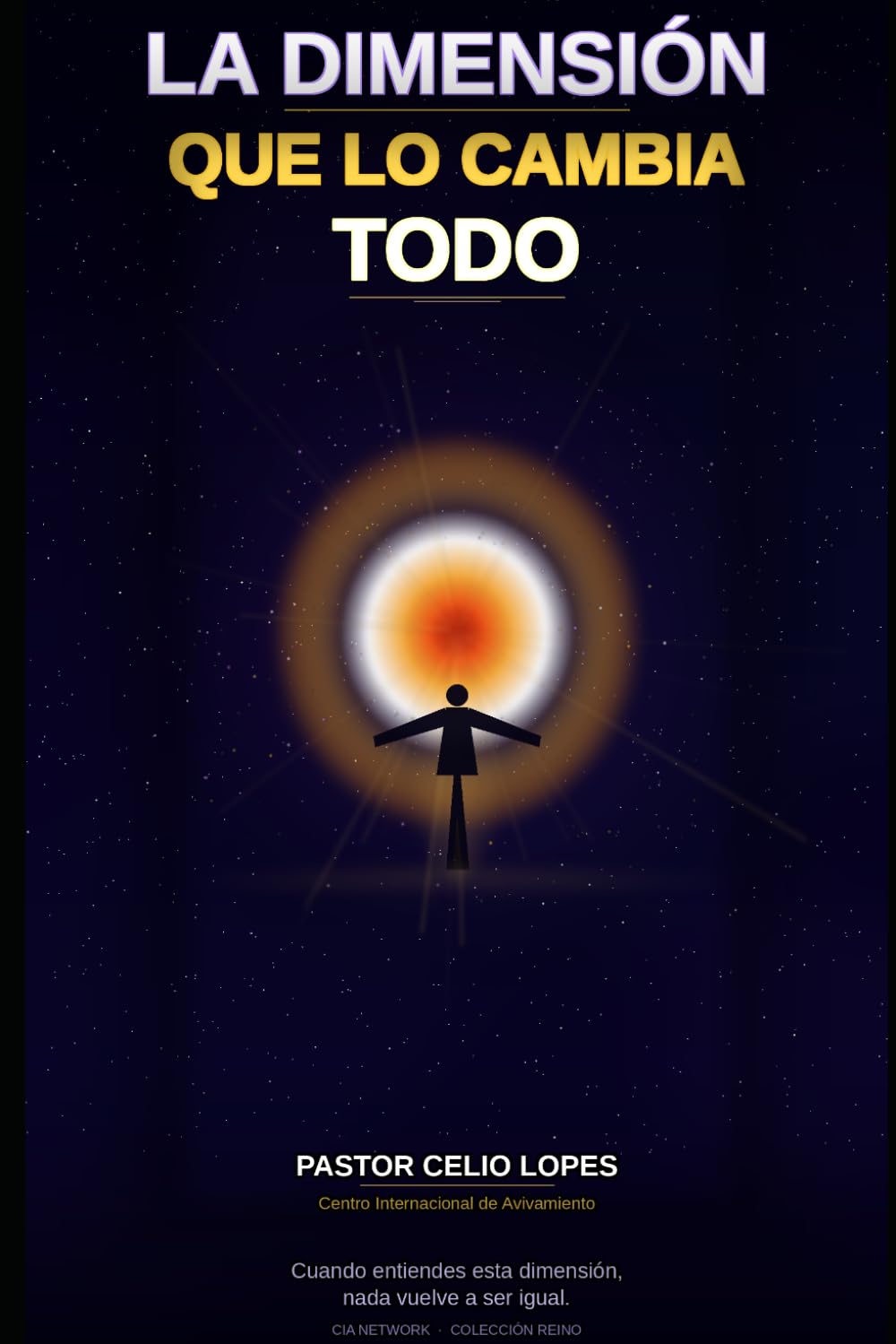 LA DIMENSIÓN QUE LO CAMBIA TODO: Cómo caminar con Dios en la dimensión del Reino que ya fue establecido