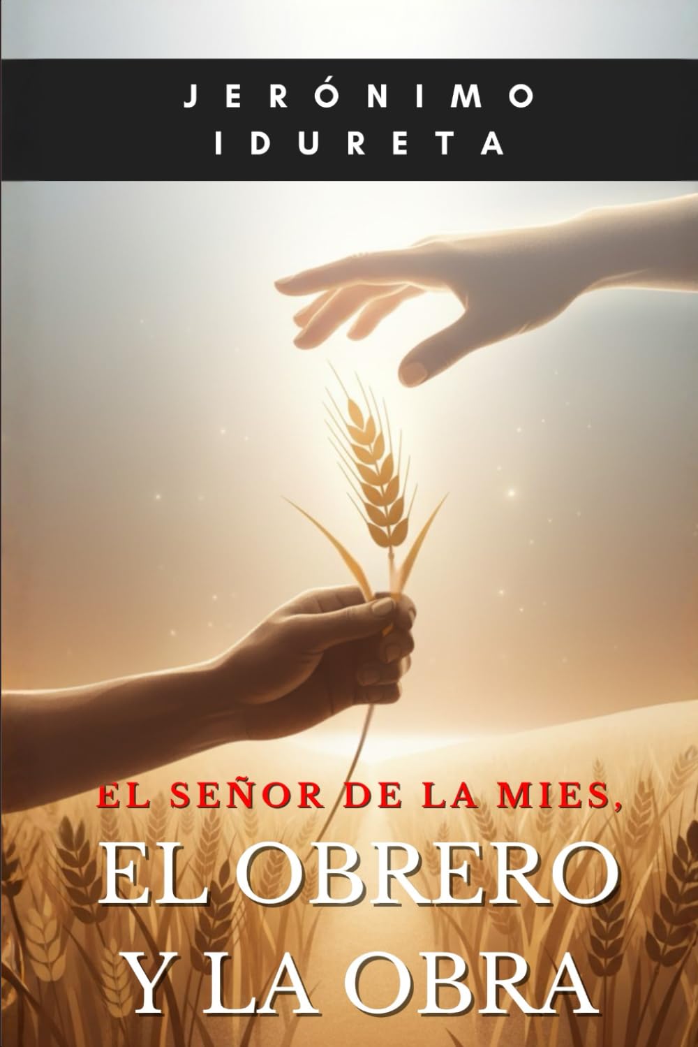 El Señor de la mies, el obrero y su obra