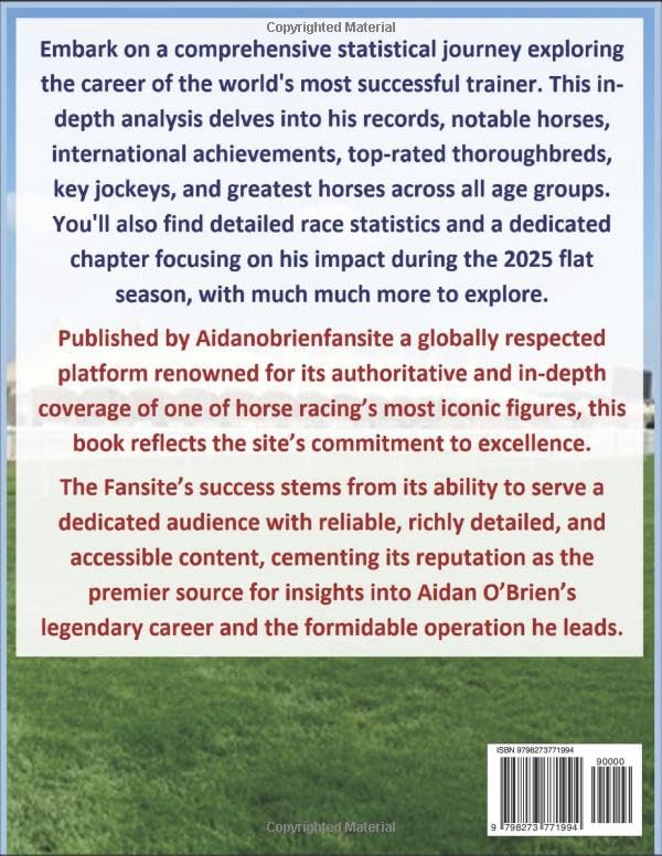 Aidan O'Brien: A Statistical Phenomenon: - Dive into the extraordinary career of Aidan O’Brien, one of horse racing’s most legendary trainers, in this meticulously detailed unofficial biography. image 3
