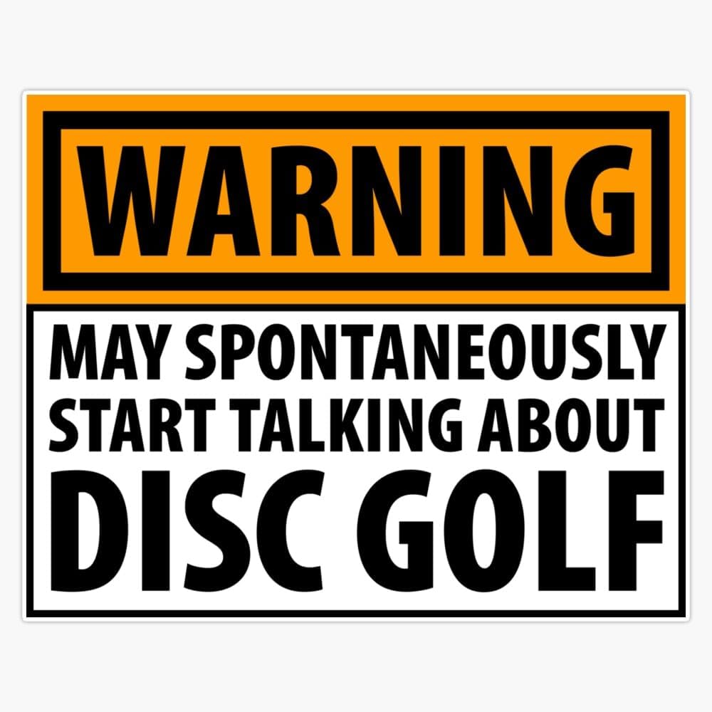 Warning May Spontaneously Start Talking About Disc Golf Vinyl Sticker Waterproof Bumper Sticker Laptop Window 5"