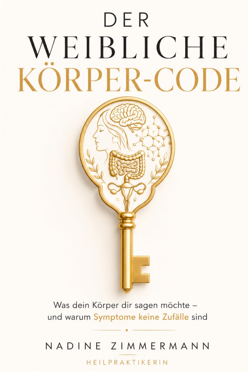 Der weibliche Körper-Code: Was dein Körper dir sagen möchte – und warum Symptome keine Zufälle sind