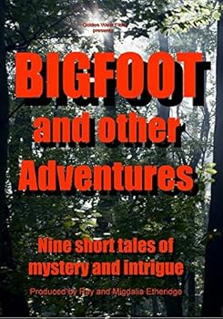 BIGFOOT, and other adventures