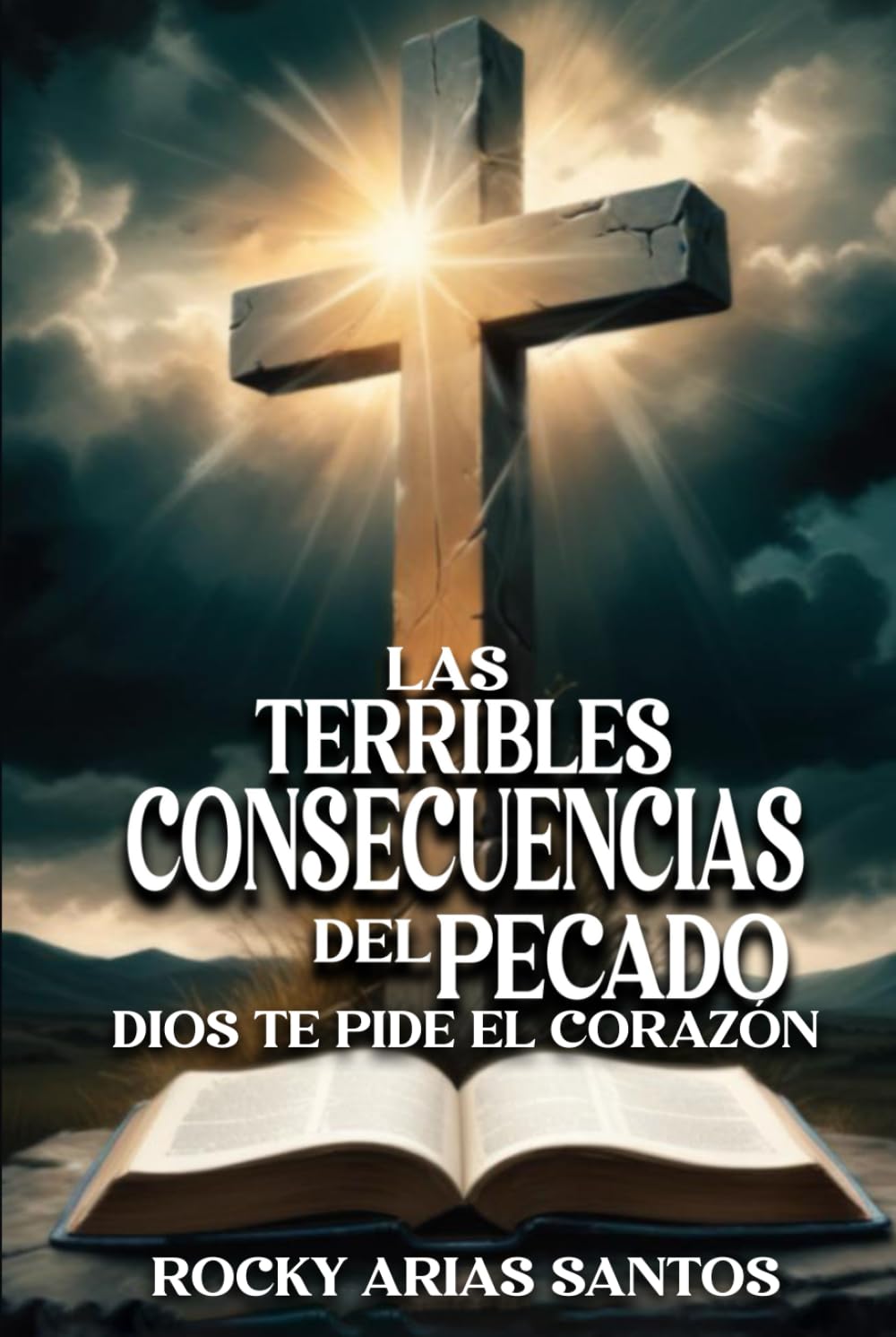 LAS TERRIBLES CONSECUENCIAS DEL PECADO: Dios te pide el corazón