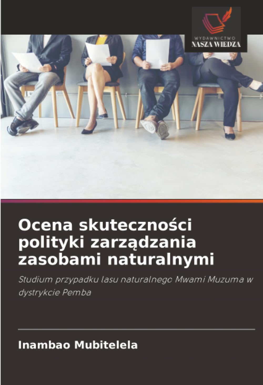 Ocena skuteczności polityki zarządzania zasobami naturalnymi: Studium przypadku lasu naturalnego Mwami Muzuma w dystrykcie Pemba