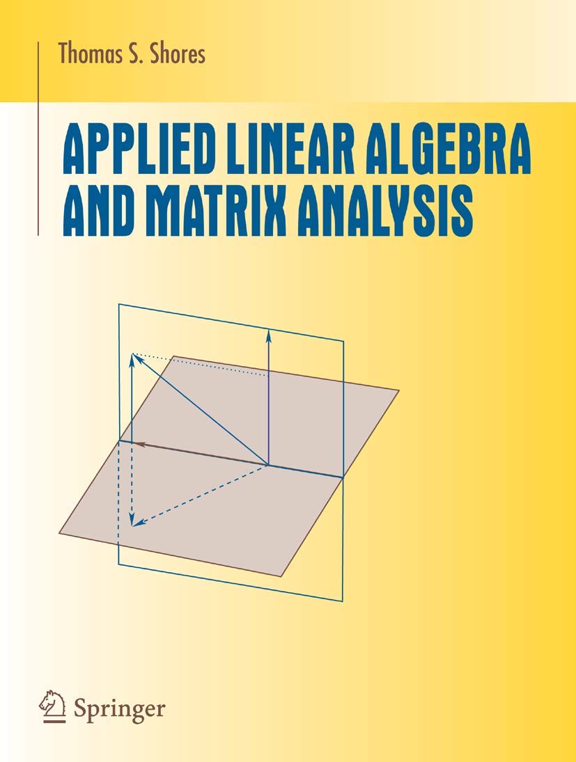 Applied Linear Algebra and Matrix Analysis (Undergraduate Texts in Mathematics)
