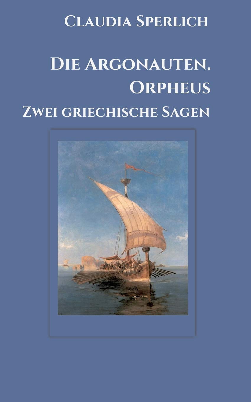 Die Argonauten. Orpheus: Zwei griechische Sagen