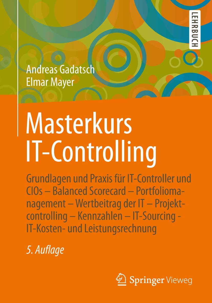 Masterkurs IT-Controlling: Grundlagen und Praxis für IT-Controller und CIOs - Balanced Scorecard - Portfoliomanagement - Wertbeitrag der IT - ... - IT-Kosten- und Leistungsrechnung
